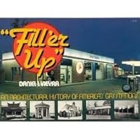 "Fill 'Er Up": An Architectural History of America's Gas Stations 0026220008 Book Cover