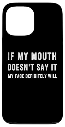Funny If My Mouth Doesn'T Say It My Face Definely Will �X�}�z�P�[�X iPhone 13 Pro Max �p