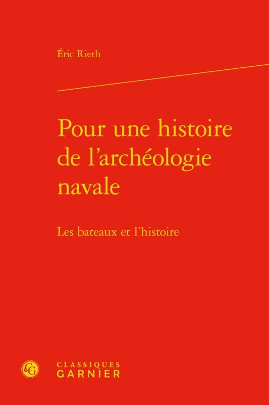 Pour Une Histoire De L'archeologie Navale: Les Bateaux Et L'histoire