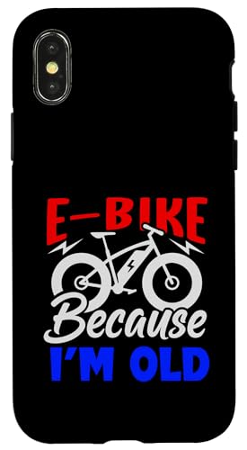 Life Is Better On An E-bike-�d�����]�� Because I'm Old �X�}�z�P�[�X iPhone X/XS �p