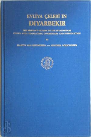 Evliya Çelebi in Diyarbekir: The relevant section of the Seyahatname. Edited with translation, commentary and introduction (Evliyā Çelebi's Book of Travels, 1)