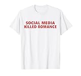 Funny Meme Social Media Killed Romance Internet Humor Women T-Shirt