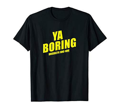 Brooklyn Nine-Nine Ya Boring T-Shirt