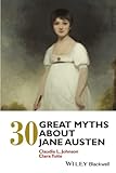 30 Great Myths about Jane Austen