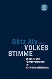 Volkes Stimme: Skepsis und Führervertrauen im Nationalsozialismus (Die Zeit des Nationalsozialismus) - Privatdozent Dr. Götz Aly