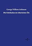 Die Fabrikation der ätherischen Öle