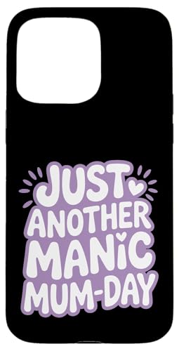 Just Another Manic Mum Day Funny Mom ���p �X�}�z�P�[�X iPhone 15 Pro Max �p