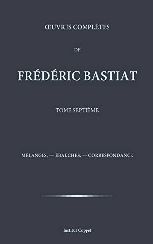 Oeuvres completes de Frederic Bastiat - tome 7 (French Edition)