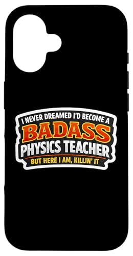 I Never Dreamed I'd Be A Badass Physics Teacher But Here �X�}�z�P�[�X iPhone 16 �p