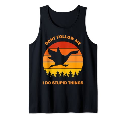No me sigas Yo hago cosas estúpidas divertido Goose Meme Honk juego Camiseta sin Mangas