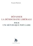 Dépasser la démocratie libérale: Pour une République populaire