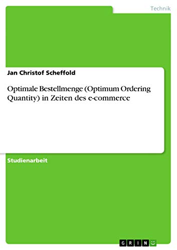 Optimale Bestellmenge (Optimum Ordering Quantity) in Zeiten des e-commerce (German Edition)