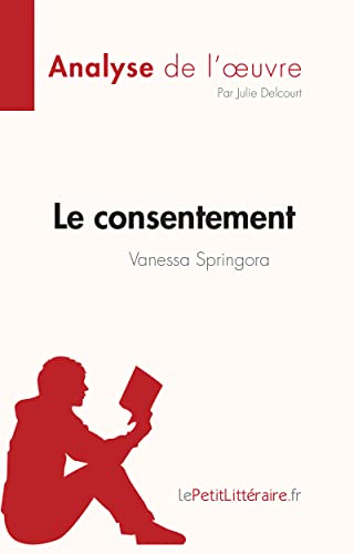 Le consentement de Vanessa Springora (Analyse de l'œuvre): Résumé complet et analyse détaillée de l'oeuvre (Fiche de lecture)