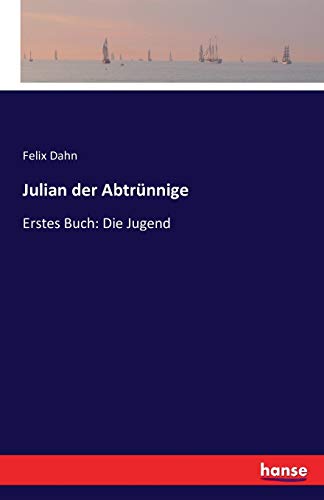 Julian der Abtrünnige: Erstes Buch: Die Jugend [German] 3741158461 Book Cover