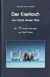 Preisvergleich Produktbild Der Eierkoch von Schott Yenaer Glas: Die 75 besten Rezepte