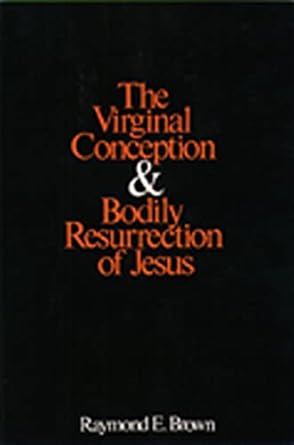 The Virginal Conception and Bodily Resurrection of Jesus