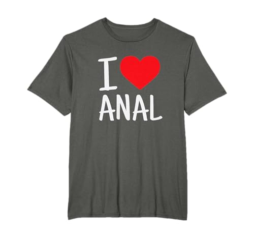 I Love Anal Funny Butt Sex T-Shirt T-Shirt