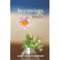 Beginnings. Ends