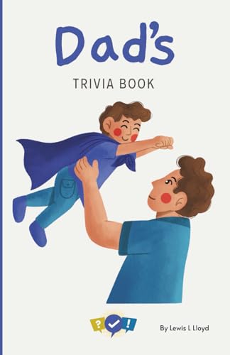 Dad'S Trivia Book: Fun Father'S Trivia Game In Book Form For The Whole Family
