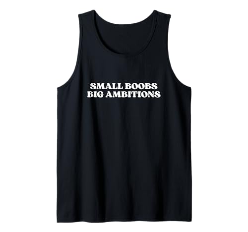 Small Boobs Big Ambitions Y2k Aesthetic Camiseta sin Mangas
