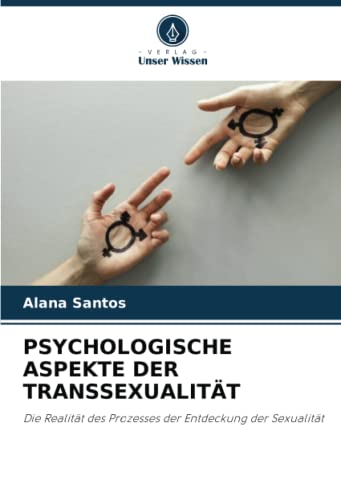 PSYCHOLOGISCHE ASPEKTE DER TRANSSEXUALITÄT: Die Realität des Prozesses der Entdeckung der Sexualität