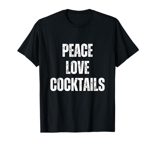 Peace Love And Cocktails - Divertido humor sarcástico beber Camiseta