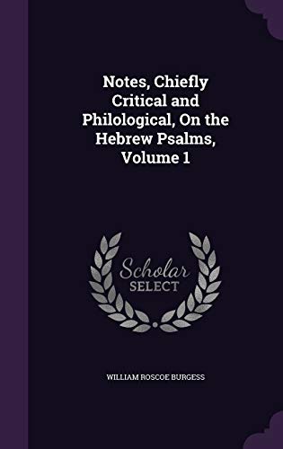 Notes, Chiefly Critical and Philological, On the Hebrew Psalms, Volume 1