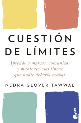 Cuestión de límites: Aprende a marcar, comunicar y mantener esas líneas que nadie debería cruzar (Vivir Mejor)