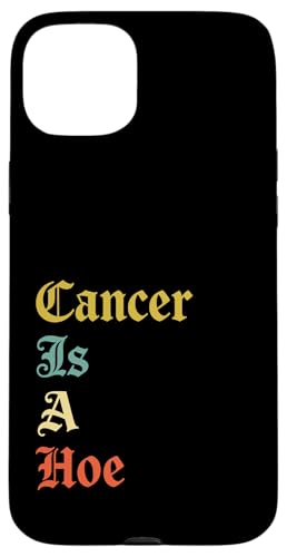Cancer Is A Hoe Funny Quotes Sarcastic Adult Humor Graphic �X�}�z�P�[�X iPhone 15 Plus �p