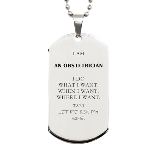 SOFEELSTORE Obstetrician Funny Gifts. I am Obstetrician, I do What I Want. Unique Silver Dog Tag for Obstetrician. Birthday Gag Gift