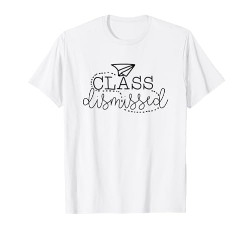 class dismissed spring suummer break teachers school T-Shirt