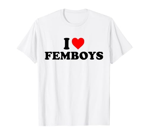 I Love Femboys heart funny T-Shirt
