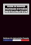  Guide de bonnes pratiques d\'hygiène: Restaurateur: Pour la restauration commerciale sous toutes ses formes  Document professionnel pour les professionnels  416 pages