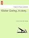 Thomas, C: Walter Goring. A story. Vol. I. - Thomas, Cudlip Annie Hall