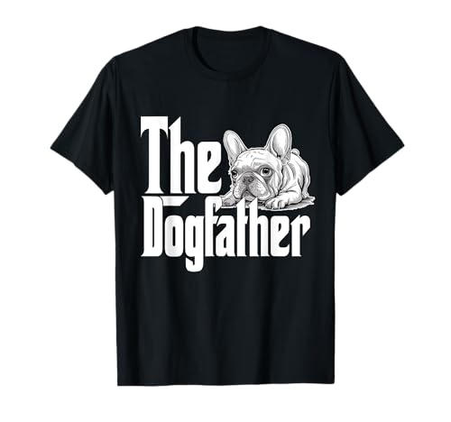 Bulldog Francés Perro Papá Padrino Perros Papi Padre Camiseta