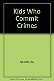 Kids Who Commit Crimes