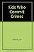 Kids Who Commit Crimes
