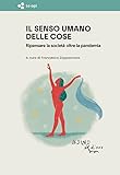 Il Senso Umano Delle Cose. Ripensare La Società Oltre La Pandemia - 2