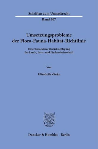 Umsetzungsprobleme der Flora-Fauna-Habitat-Richtlinie: Unter besonderer Berücksichtigung der Land-, Forst- und Fischereiwirtschaft (Schriften zum Umweltrecht)