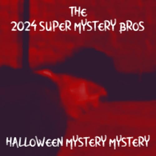 #38 - 2024 Super Mystery Bros Halloween Mystery Mystery