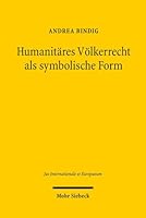 Humanitares Volkerrecht ALS Symbolische Form: Zur Normativitat Humanitaren Volkerrechts Im Spiegel Der Philosophie Der Symbolischen Formen Ernst Cassi 3161538986 Book Cover