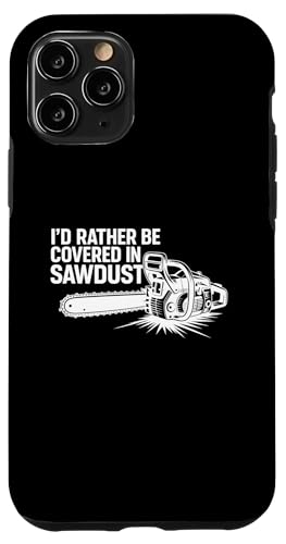 Father's Day Logger Woodworker Scarcasm Covered In Sawdust X}zP[X iPhone 11 Pro p