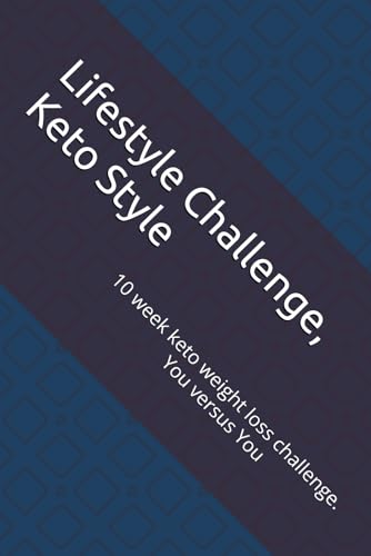 Lifestyle Challenge, Keto Style: 10 week keto weight loss challenge.