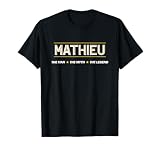 MATHIEU the Man the Myth the LEGEND | Men Boys Name - Funny T-Shirt