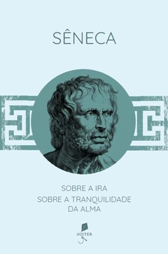 Sobre a ira / Sobre a tranquilidade da alma