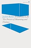 Precarious Life: The Powers of Mourning and Violence (Radical Thinkers)