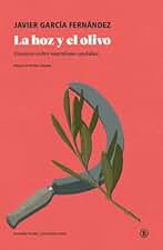 LA HOZ Y EL OLIVO: Ensayos sobre marxismo andaluz (Descolonizar europa)