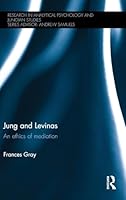 Jung and Levinas: An Ethics of Mediation 0415816823 Book Cover
