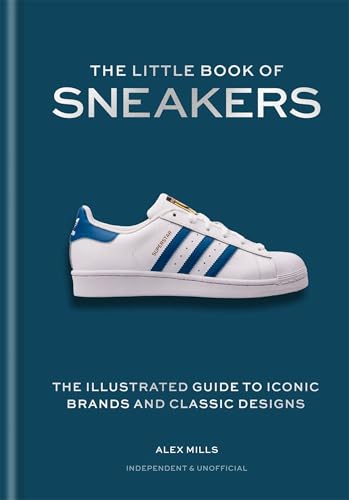 The Little Book of Sneakers: The Illustrated Guide to Iconic Brands and Classic Designs