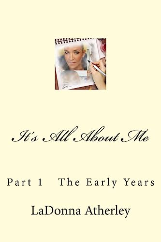 It's All About Me: Part 1 The Early Years